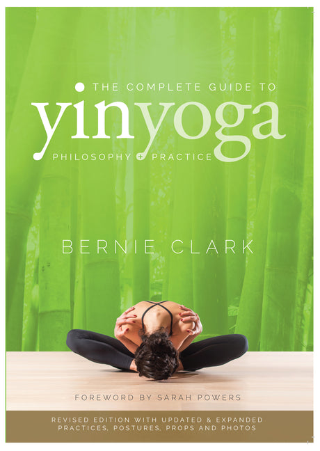 Complete Guide to Yin Yoga: The Philosophy and Practice of Yin Yoga (Revised) - Ingram