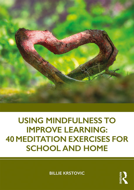 Using Mindfulness to Improve Learning: 40 Meditation Exercises for School and Home - Ingram
