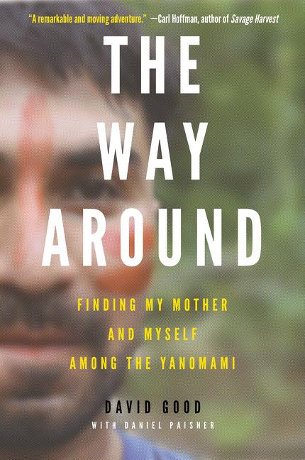 Way Around: Finding My Mother and Myself Among the Yanomami - Ingram