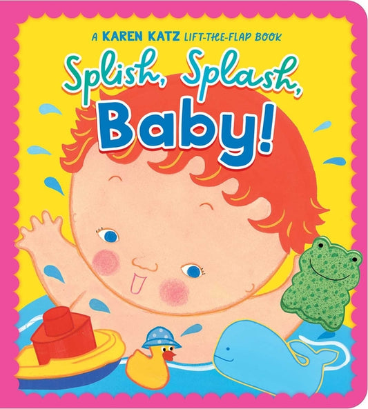 Splish, Splash, Baby!: A Karen Katz Lift-The-Flap Book (Reissue) - Ingram