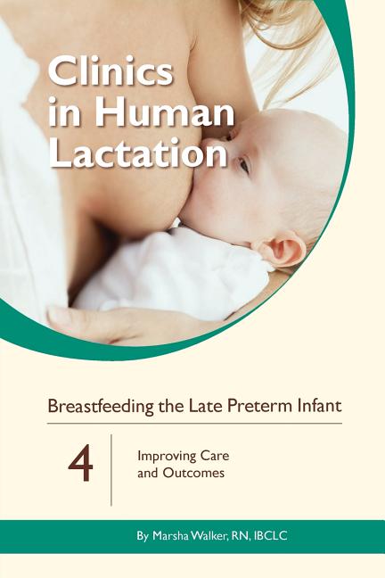 Breastfeeding the Late Preterm Infant: Improving Care and Outcomes - Ingram