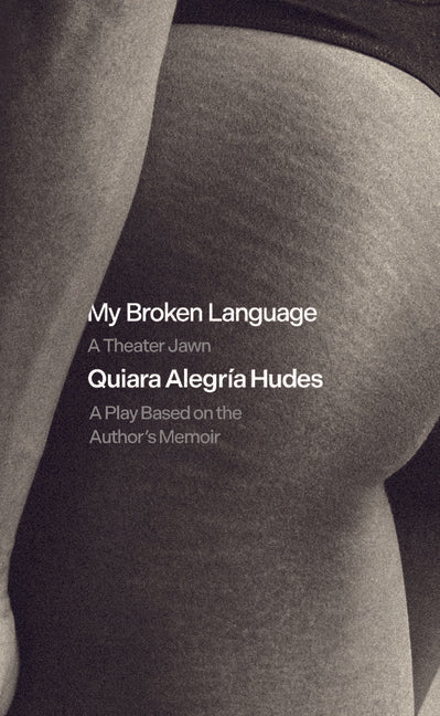 My Broken Language: A Theater Jawn: A Play Based on the Author's Memoir - Ingram