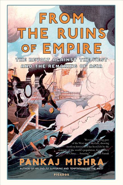 From the Ruins of Empire: The Revolt Against the West and the Remaking of Asia - Ingram