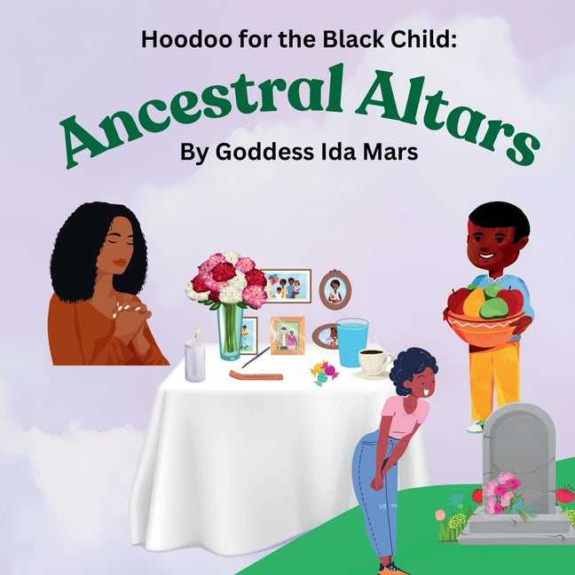 Ancestral Altars: Hoodoo for the Black Child - Ingram