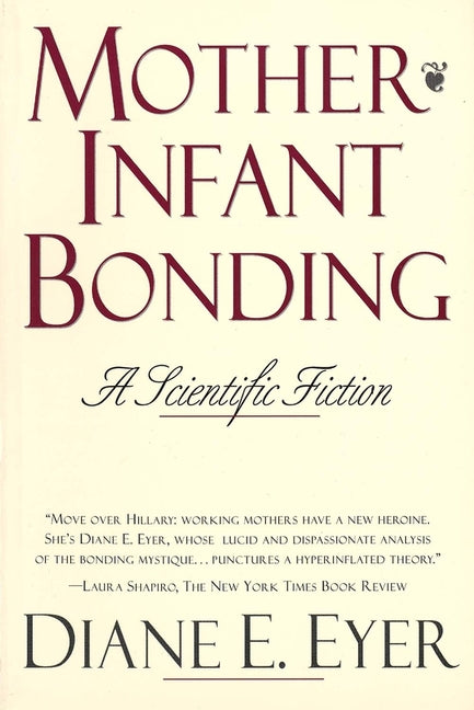Mother-Infant Bonding: A Scientific Fiction (Revised) - Ingram