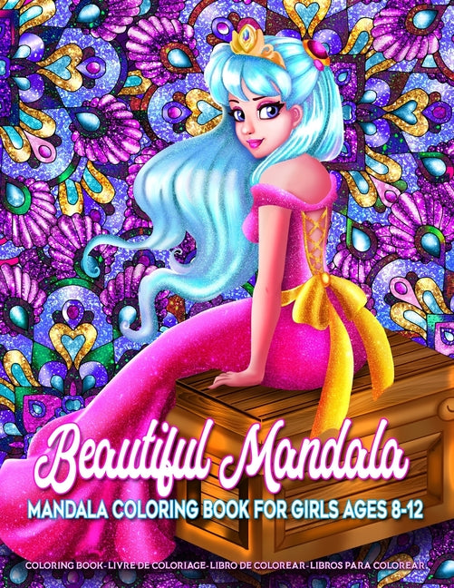 Beautiful Mandala Mandala Coloring Book for Girls Ages 8-12: Art Activity Book for Creative Kids Featuring 50 Unique Girl and Fairy Drawings on Beauti - Ingram