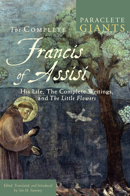 Complete Francis of Assisi: His Life, the Complete Writings, and the Little Flowers - Ingram