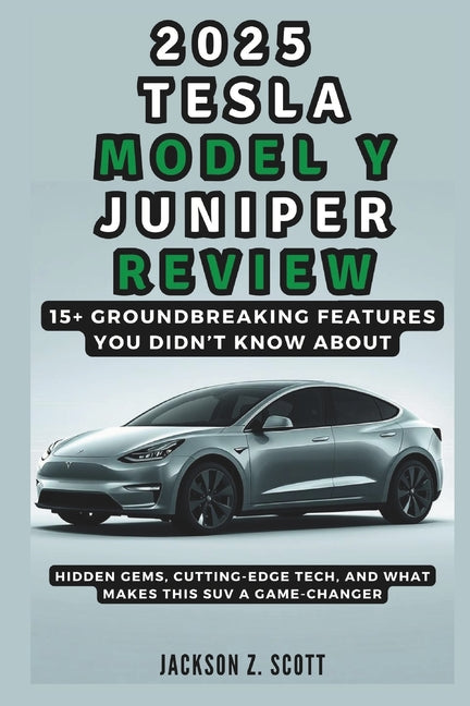 2025 Tesla Model Y Juniper Review: 15+ Groundbreaking Features You Didn't Know About: Hidden Gems, Cutting-Edge Tech, and What Makes This SUV a Game-C - Ingram