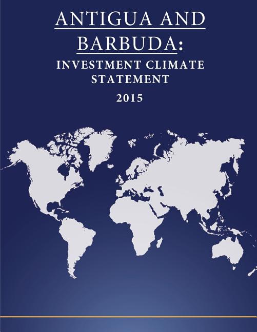 ANTIGUA and BARBUDA: Investment Climate Statement 2015 - Ingram