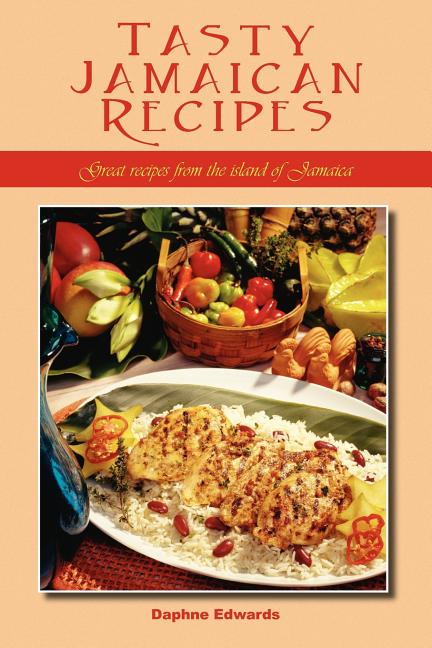 Tasty Jamaican Recipes: Great Recipes from the Island of Jamaica - Ingram