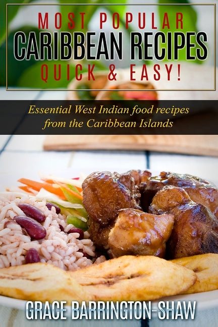 Most Popular Caribbean Recipes Quick & Easy!: Essential West Indian Food Recipes from the Caribbean Islands - Ingram