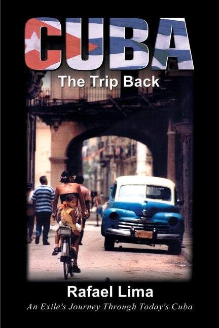 Cuba: The Trip Back: An Exile's Journey Through Today's Cuba - Ingram