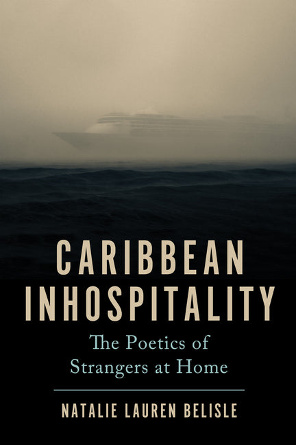 Caribbean Inhospitality: The Poetics of Strangers at Home - Ingram