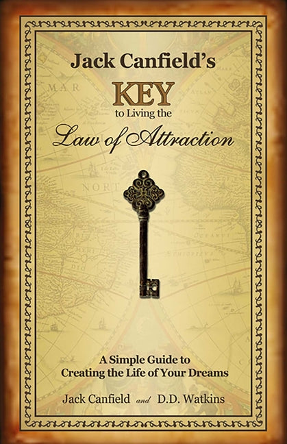 Jack Canfield's Key to Living the Law of Attraction: A Simple Guide to Creating the Life of Your Dreams - Ingram