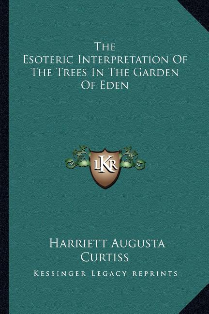 Esoteric Interpretation Of The Trees In The Garden Of Eden - Ingram
