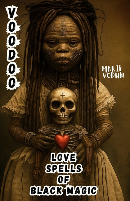 Voodoo Love Spells of Black Magic: Forbidden Witchcraft Grimoire of Haitian Vodou Esoteric Rituals and Dark Tales of Heartbreak Curses, Desperate Desi - Ingram
