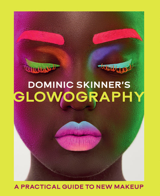 Dominic Skinner's Glowography: A Practical Guide to New Makeup - Ingram