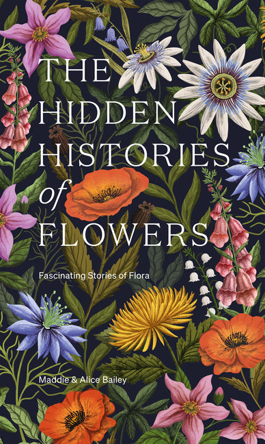 Hidden Histories of Flowers: Fascinating Stories of Flora - Ingram