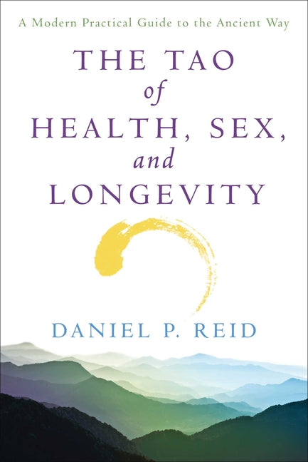 Tao of Health, Sex and Longevity: A Modern Practical Guide to the Ancient Way - Ingram