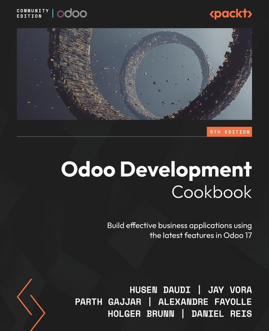 Odoo Development Cookbook - Fifth Edition: Build effective business applications using the latest features in Odoo 17 - Ingram
