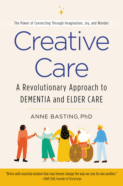 Creative Care: A Revolutionary Approach to Dementia and Elder Care - Ingram