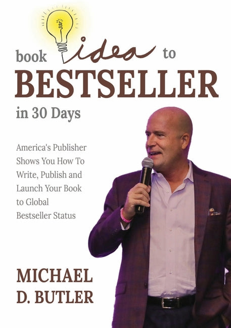 Book Idea to Bestseller in 30 Days: America's Publisher Shows You How To Write, Publish, and Launch Your Book to Global Bestseller Status - Ingram