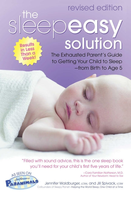 Sleepeasy Solution: The Exhausted Parent's Guide to Getting Your Child to Sleep from Birth to Age 5--Revised Edition - Ingram