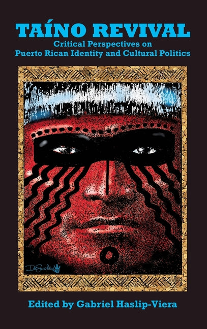 Taino Revival: Critical Perspectives on Puerto Rican Identity and Cultural Politics - Ingram