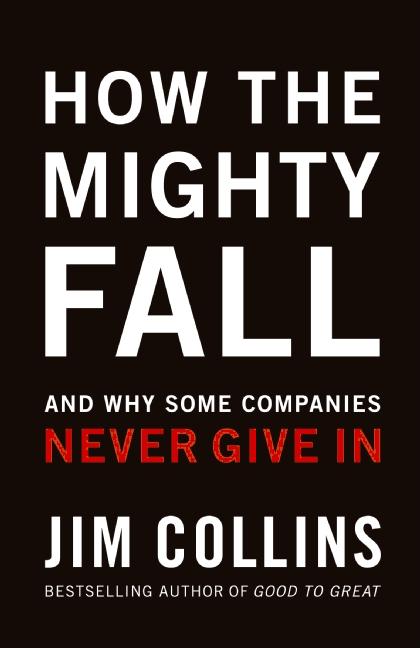 How the Mighty Fall: And Why Some Companies Never Give in - Ingram