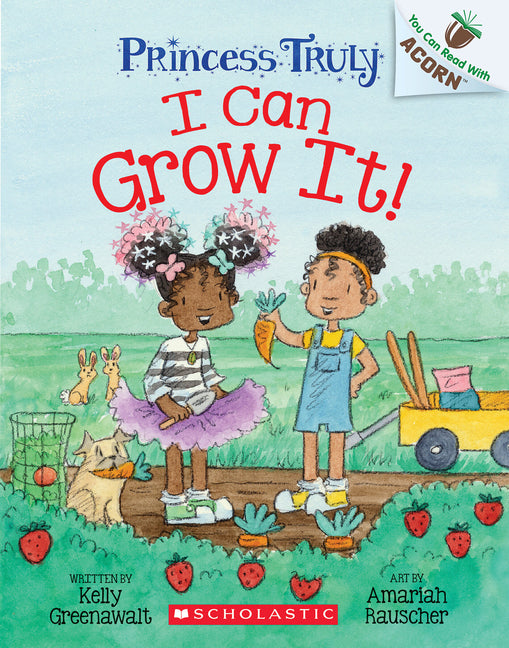 I Can Grow It!: An Acorn Book (Princess Truly #10) - Ingram