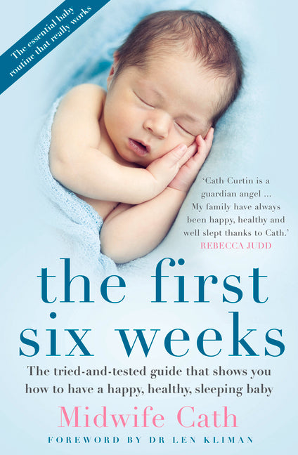 First Six Weeks: The Tried-And-Tested Guide That Shows You How to Have a Happy, Healthy Sleeping Baby - Ingram