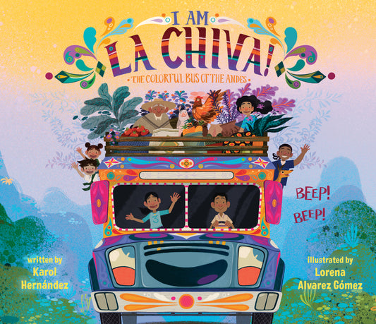 I Am La Chiva!: The Colorful Bus of the Andes - Ingram
