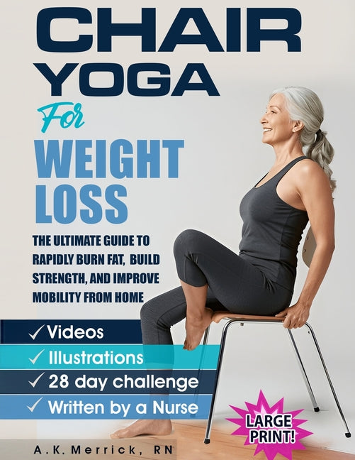 Chair Yoga For Weight Loss: The Ultimate Guide to Rapidly Burn Fat, Build Strength, and Improve Mobility from Home - Ingram