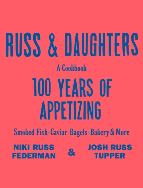 Russ & Daughters: 100 Years of Appetizing - Ingram
