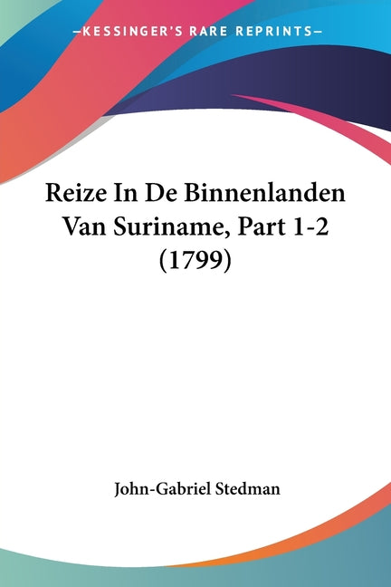 Reize In De Binnenlanden Van Suriname, Part 1-2 (1799) - Ingram