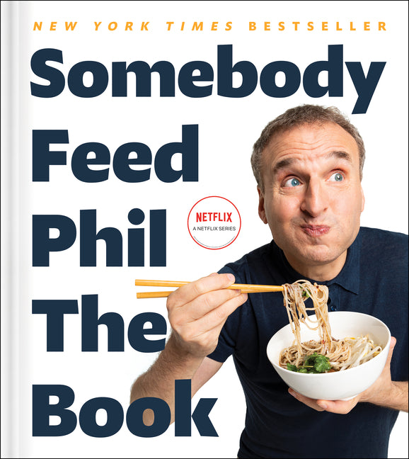 Somebody Feed Phil the Book: Untold Stories, Behind-The-Scenes Photos and Favorite Recipes: A Cookbook - Ingram