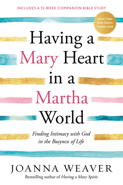 Having a Mary Heart in a Martha World: Finding Intimacy with God in the Busyness of Life (Revised) - Ingram