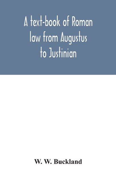 text-book of Roman law from Augustus to Justinian - Ingram