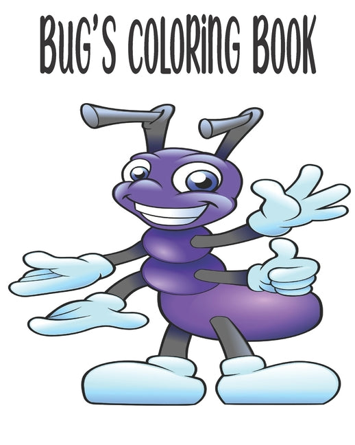 Bug's Coloring Book For Kids: A Hillarious Bug's Coloring Book, Featuring 20 Crazy Coloring Bug's, For Kids, Adults, 8 x 10 inches, 42 Pages - Ingram