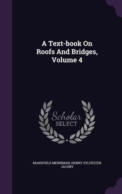 Text-book On Roofs And Bridges, Volume 4 - Ingram
