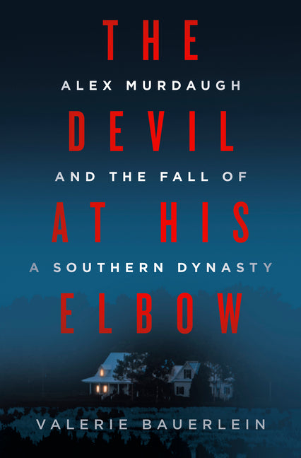Devil at His Elbow: Alex Murdaugh and the Fall of a Southern Dynasty - Ingram