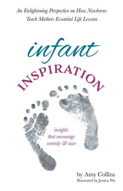 Infant Inspiration: An Enlightening Perspective on How Newborns Teach Mothers Essential Life Lessons - Ingram