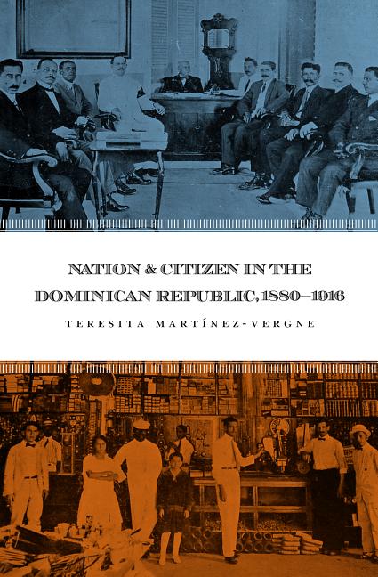 Nation and Citizen in the Dominican Republic, 1880-1916 - Ingram