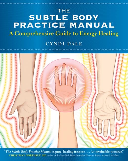 Subtle Body Practice Manual: A Comprehensive Guide to Energy Healing - Ingram