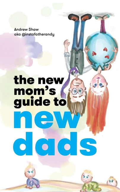New Mom's Guide to New Dads - Ingram