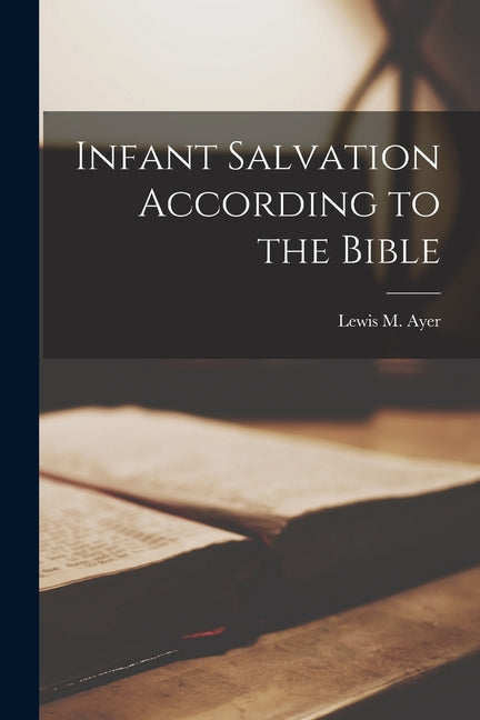Infant Salvation According to the Bible - Ingram