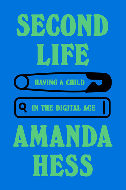 Second Life: Having a Child in the Digital Age - Ingram