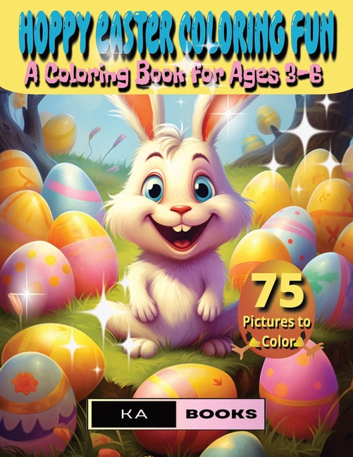 Hoppy Easter Coloring Fun: A Cute Coloring Book for Young Ones Ages 3-6 Featuring 75 Sweet and Playful Bunny Designs: Hoppity Fun for children fo - Ingram