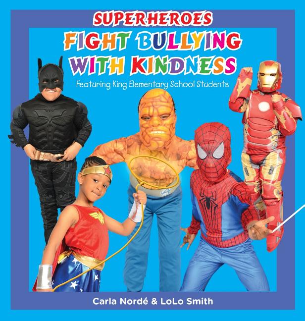 Superheroes Fight Bullying With Kindness: Featuring King Elementary School Students - Ingram