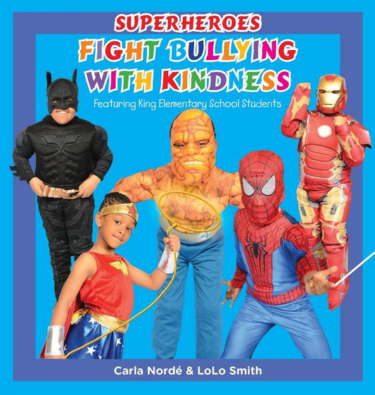 Superheroes Fight Bullying With Kindness: Featuring King Elementary School Students - Ingram